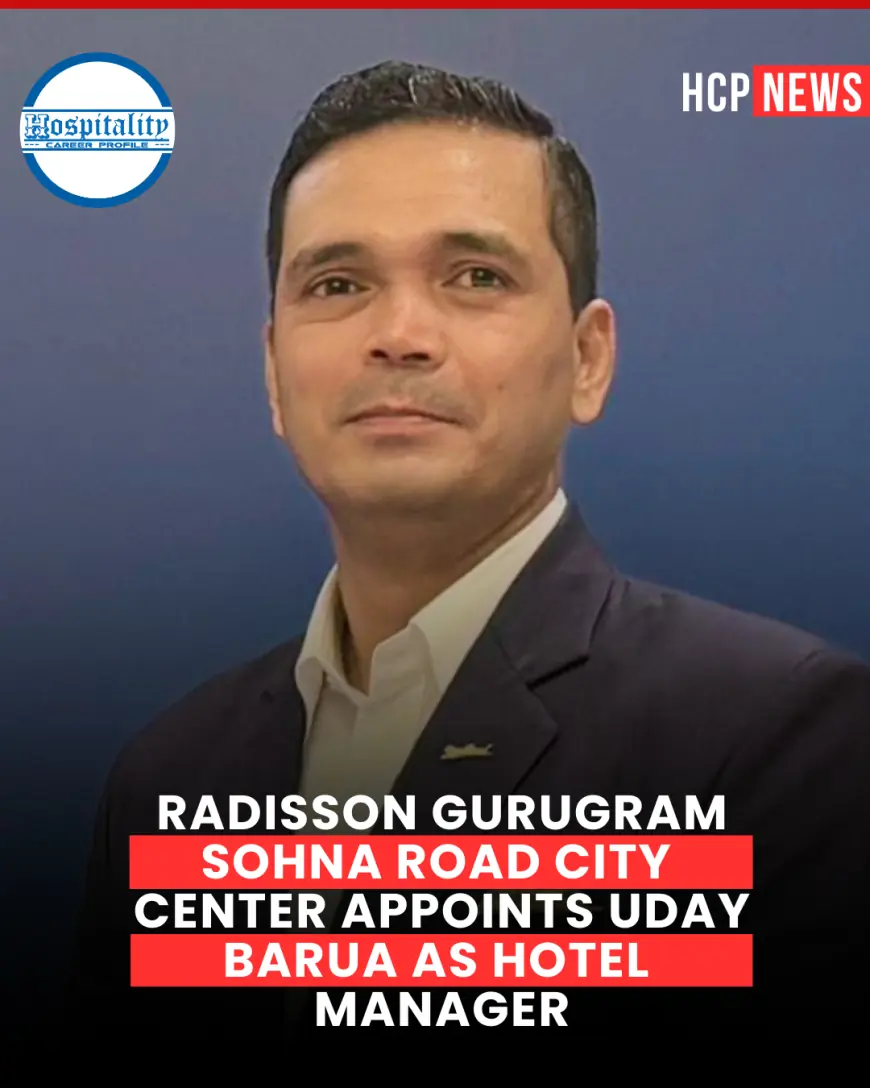 Radisson Gurugram Sohna Road City Center Appoints Uday Barua as Hotel Manager
