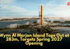 Wynn Al Marjan Island Tops Out at 283m, Targets Spring 2027 Opening