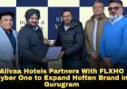 Alivaa Hotels Partners With FLXHO Cyber One to Expand Hoften Brand in Gurugram