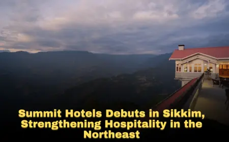 Summit Hotels Debuts in Sikkim, Strengthening Hospitality in the Northeast