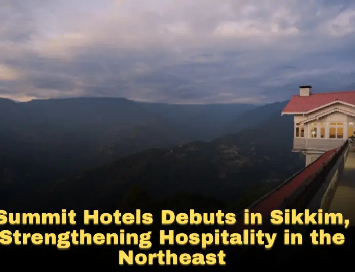 Summit Hotels Debuts in Sikkim, Strengthening Hospitality in the Northeast