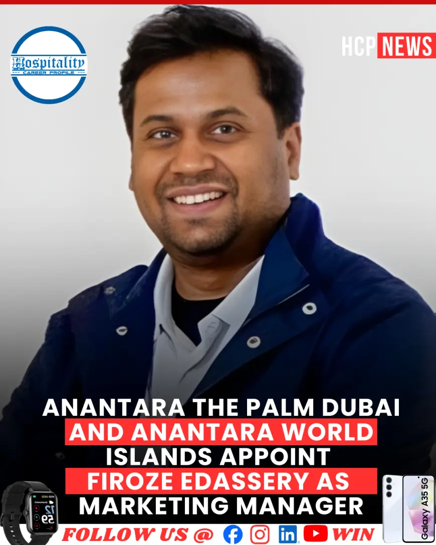 Anantara The Palm Dubai and Anantara World Islands Appoint Firoze Edassery as Marketing Manager