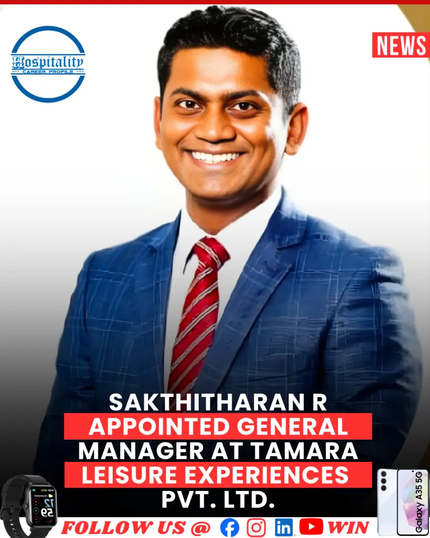 Sakthitharan R Appointed General Manager at Tamara Leisure Experiences Pvt. Ltd.