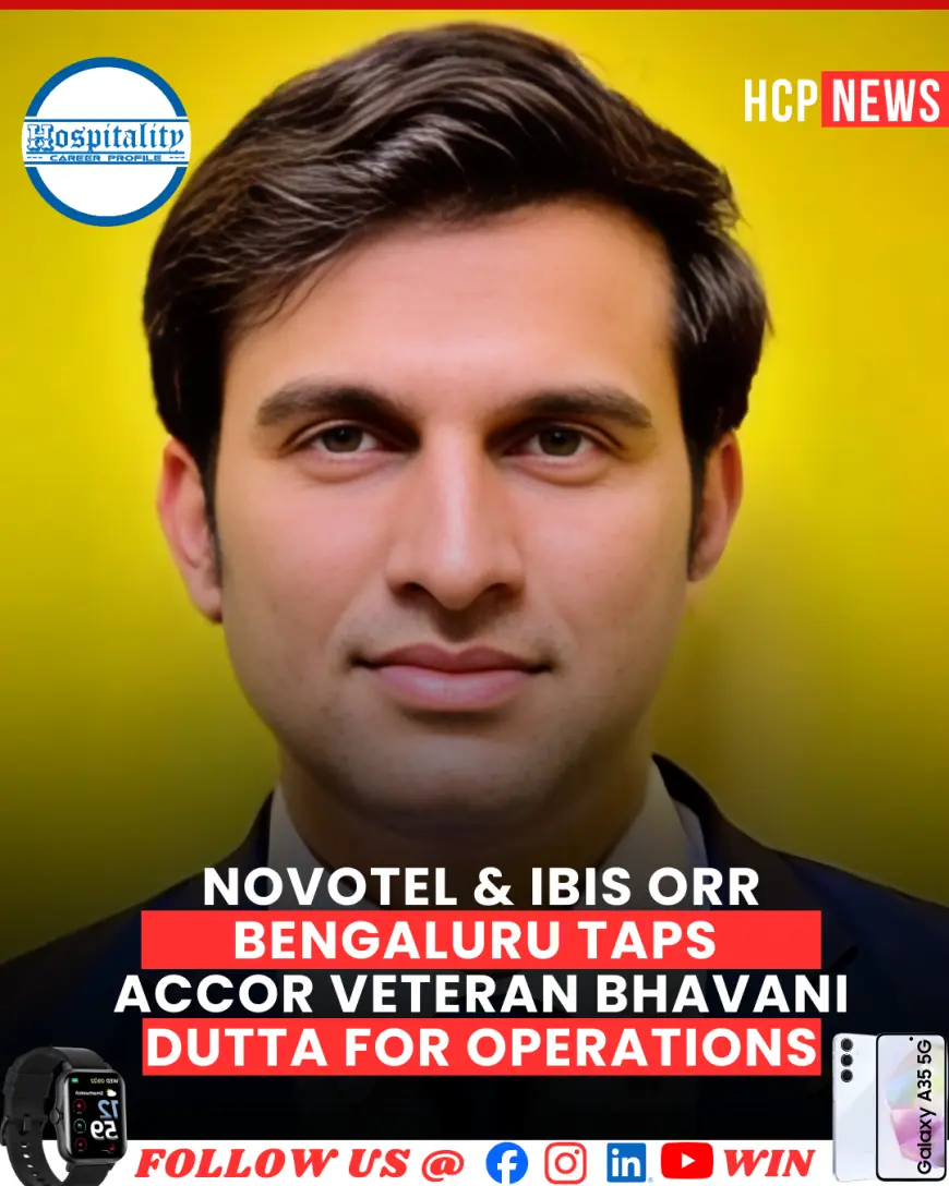 Novotel & ibis ORR Bengaluru Taps Accor Veteran Bhavani Dutta for Operations