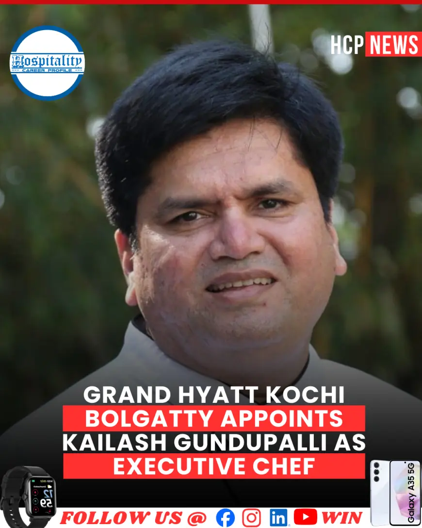 Grand Hyatt Kochi Bolgatty Appoints Kailash Gundupalli as Executive Chef