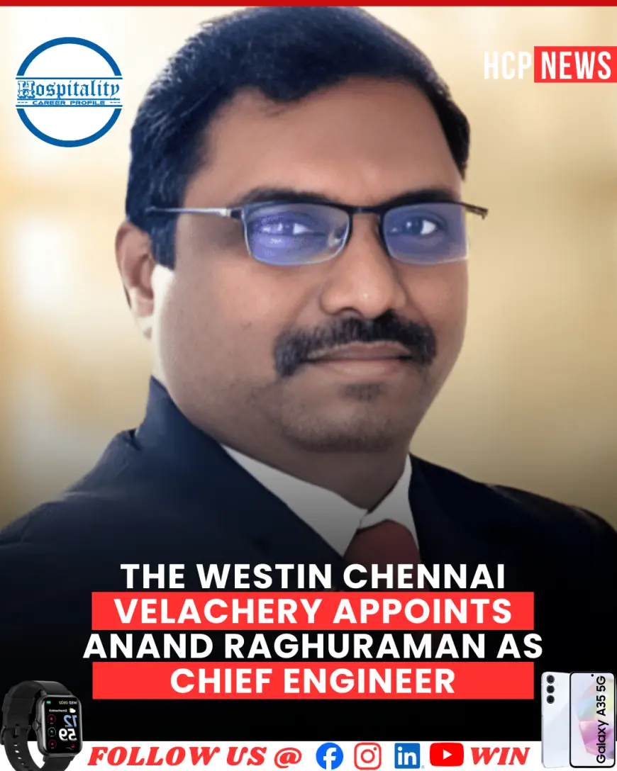The Westin Chennai Velachery Appoints Anand Raghuraman as Chief Engineer