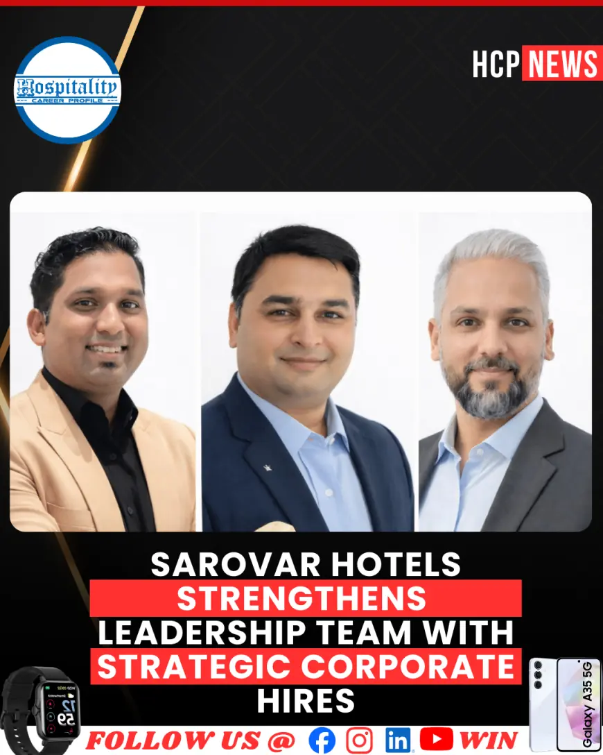 Sarovar Hotels Strengthens Leadership Team with Strategic Corporate Hires