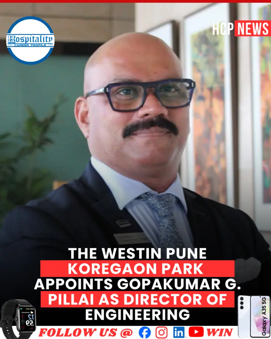 The Westin Pune Koregaon Park Appoints Gopakumar G. Pillai as Director of Engineering