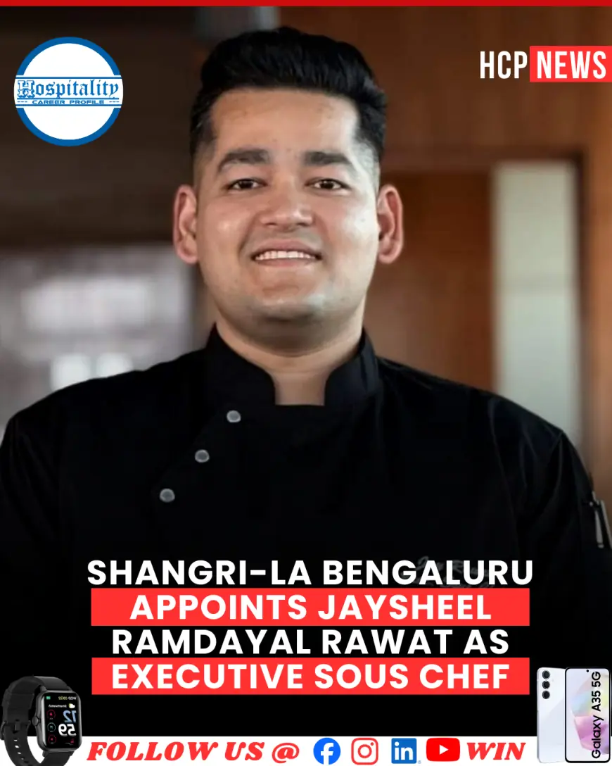 Shangri-La Bengaluru Appoints Jaysheel Ramdayal Rawat as Executive Sous Chef