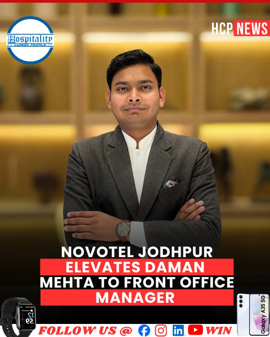 Novotel Jodhpur Elevates Daman Mehta to Front Office Manager Role, Strengthening Guest Service Leadership