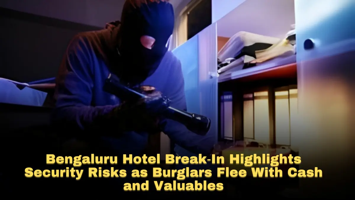 Bengaluru Hotel Break‑In Highlights Security Risks as Burglars Flee With Cash and Valuables