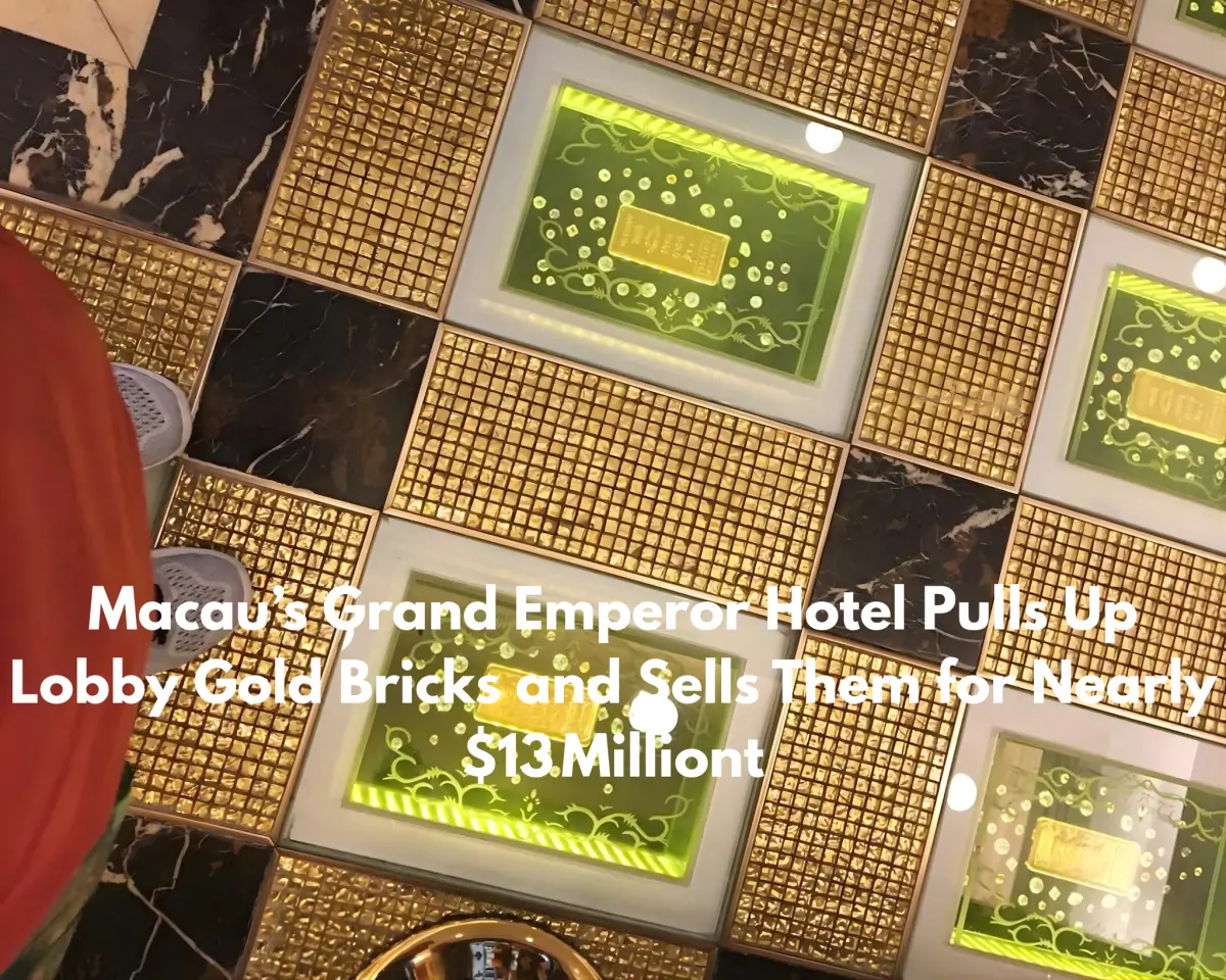 Macau’s Grand Emperor Hotel Pulls Up Lobby Gold Bricks and Sells Them for Nearly $13 Million