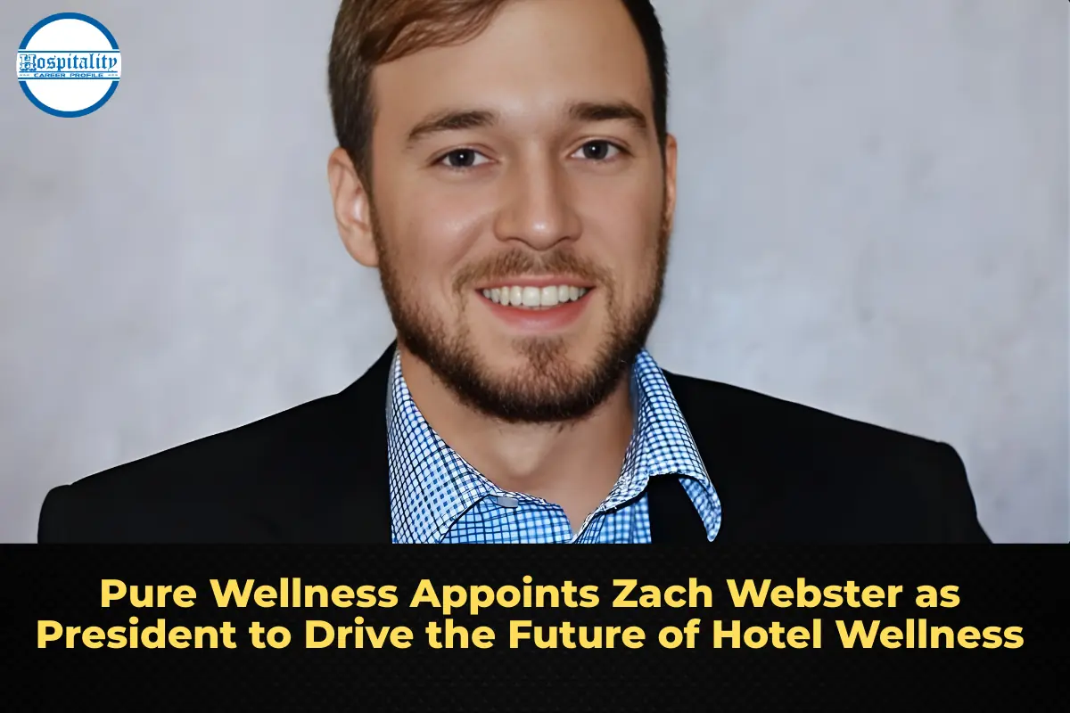Pure Wellness Appoints Zach Webster as President to Drive the Future of Hotel Wellness