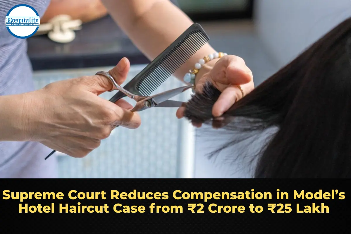 Supreme Court Reduces Compensation in Model’s Hotel Haircut Case from ₹2 Crore to ₹25 Lakh