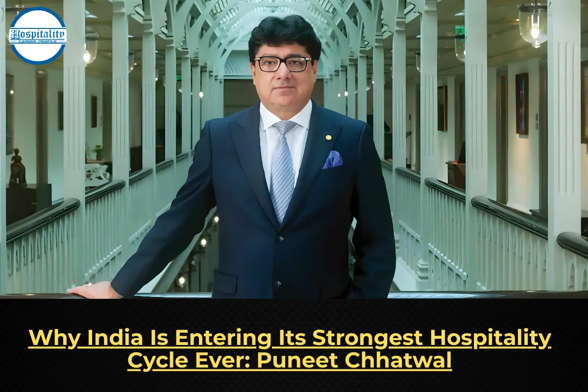 Why India Is Entering Its Strongest Hospitality Cycle Ever: Puneet Chhatwal