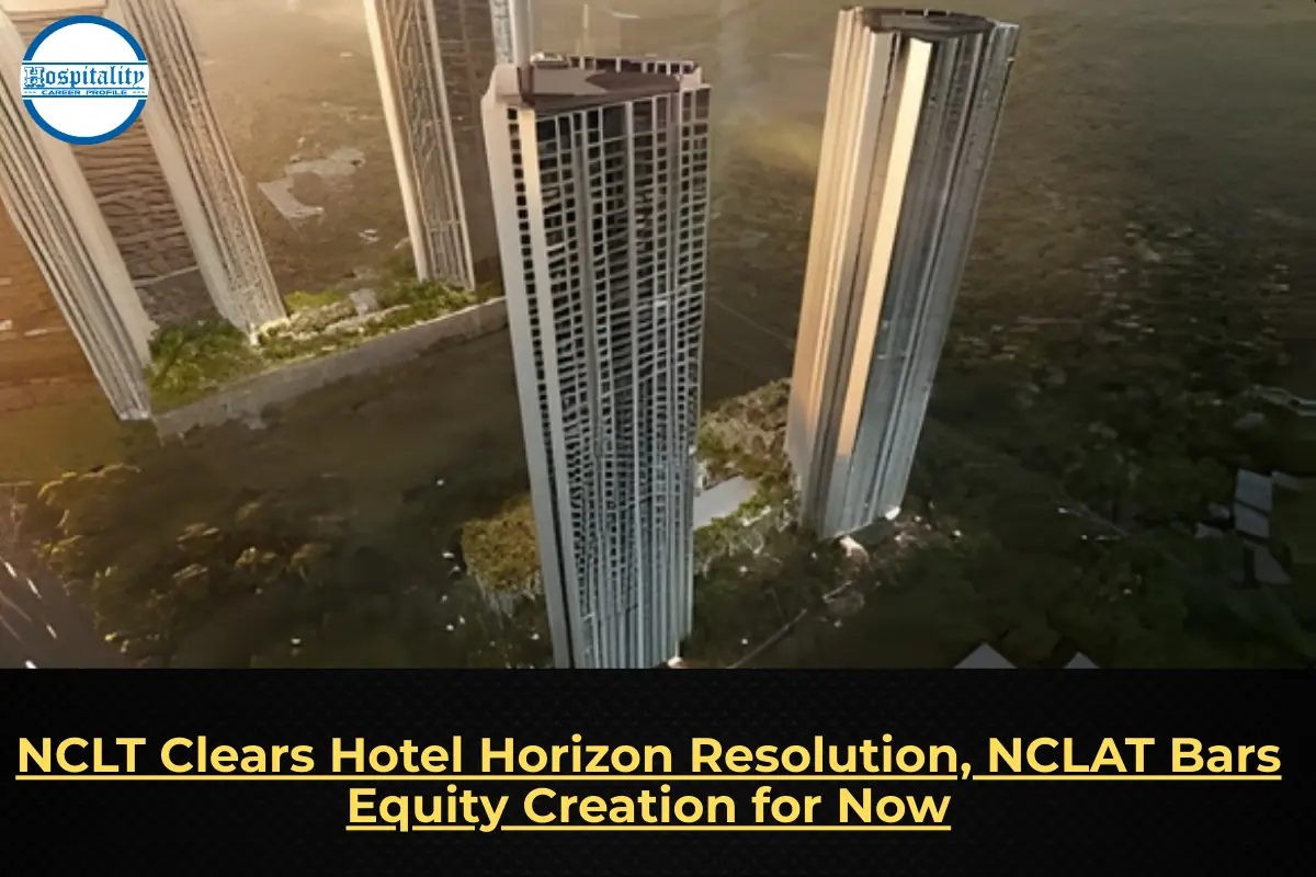 NCLT Clears Hotel Horizon Resolution, NCLAT Bars Equity Creation for Now