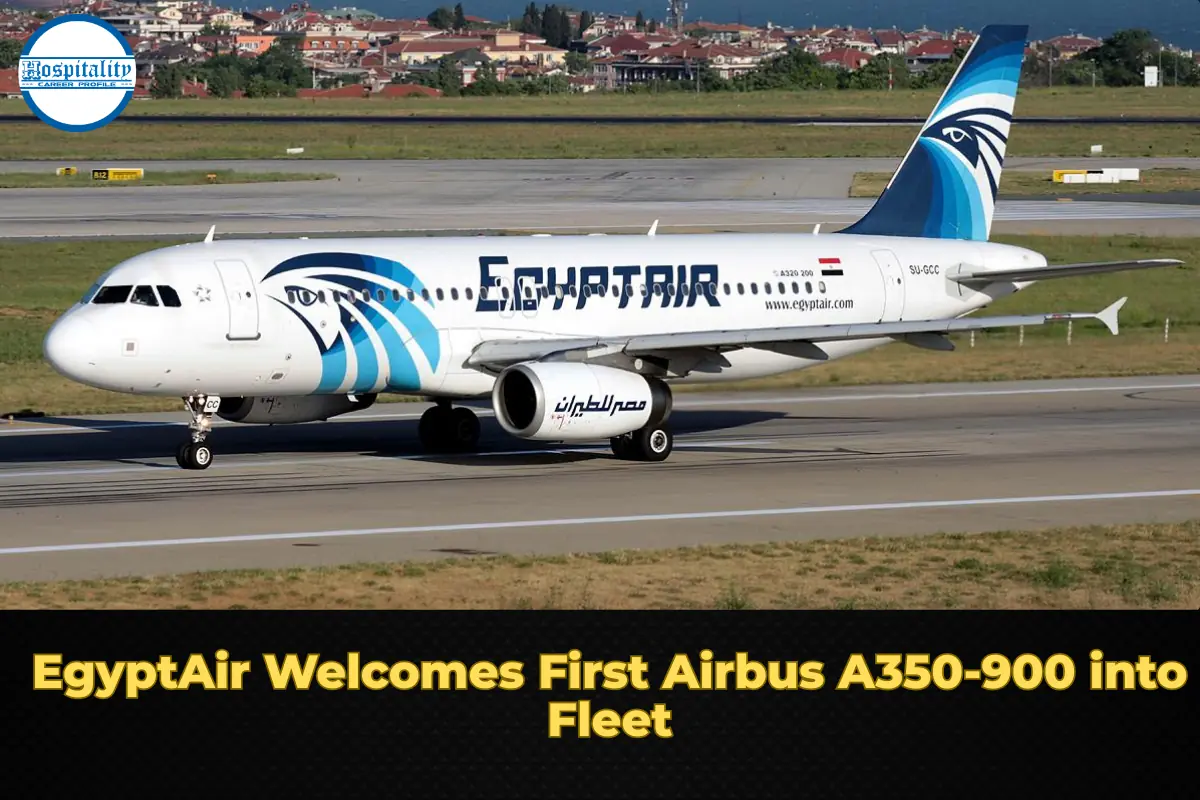EgyptAir Welcomes First Airbus A350-900 into Fleet
