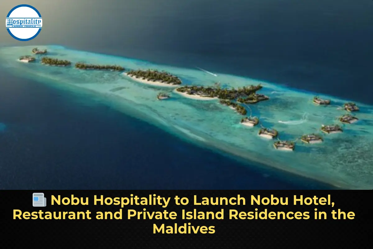 📰 Nobu Hospitality to Launch Nobu Hotel, Restaurant and Private Island Residences in the Maldives