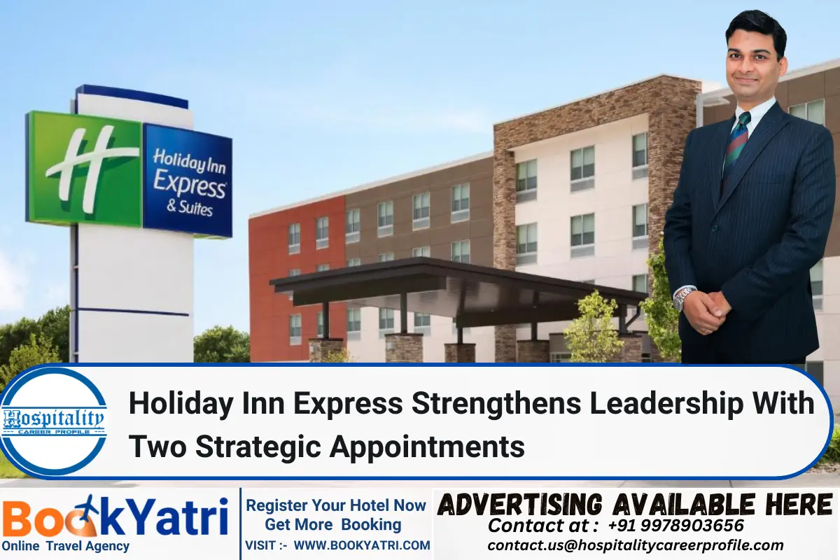 Holiday Inn Express Strengthens Leadership With Two Strategic Appointments