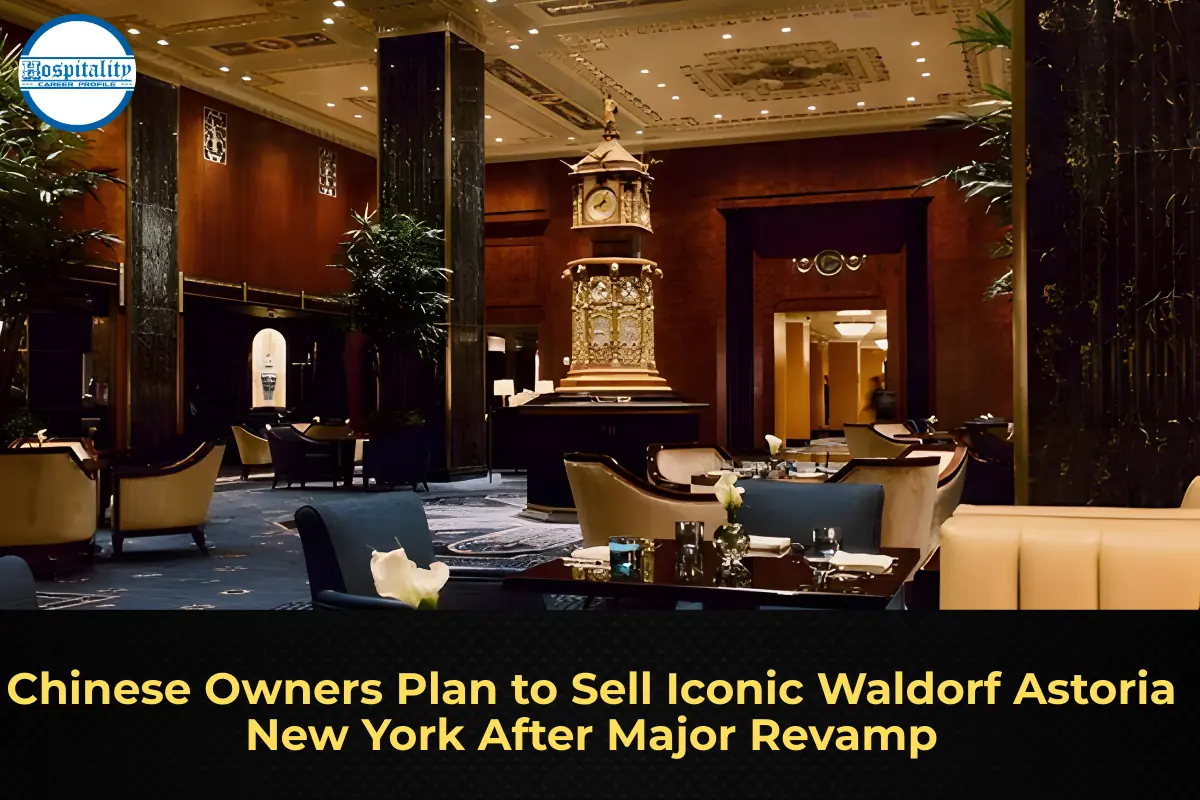 Chinese Owners Plan to Sell Iconic Waldorf Astoria New York After Major Revamp