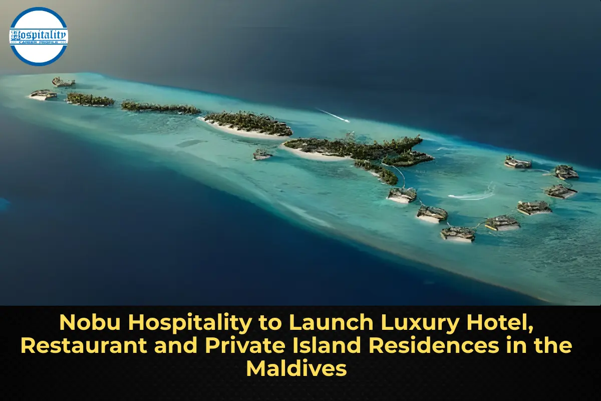 Nobu Hospitality to Launch Luxury Hotel, Restaurant and Private Island Residences in the Maldives