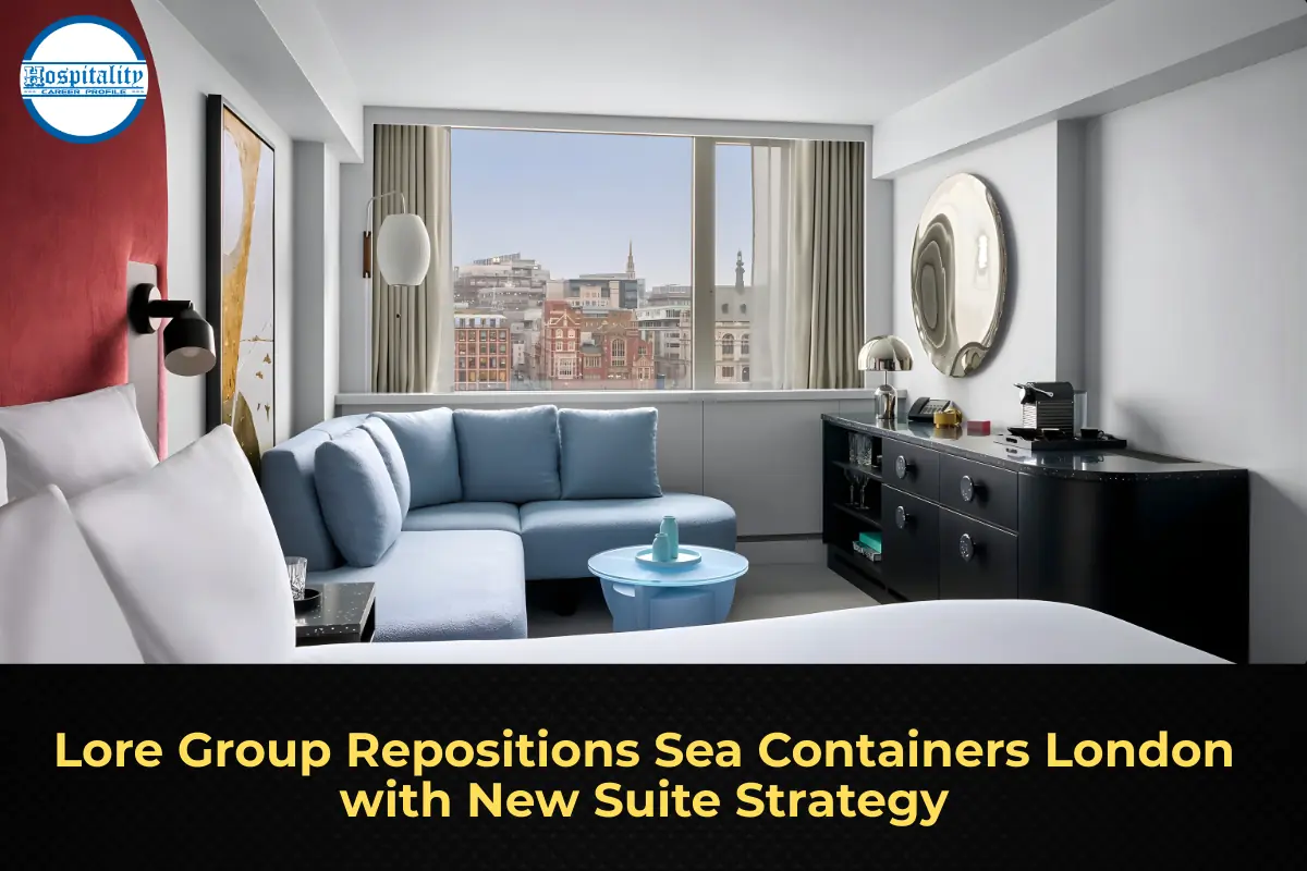 Lore Group Repositions Sea Containers London with New Suite Strategy