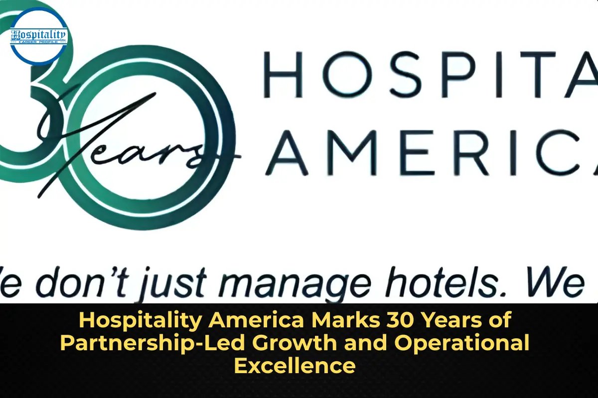 Hospitality America Marks 30 Years of Partnership‑Led Growth and Operational Excellence