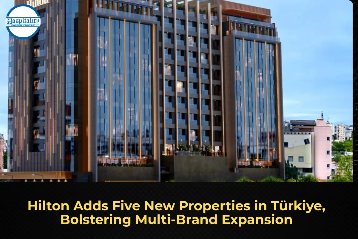 Hilton Adds Five New Properties in Türkiye, Bolstering Multi‑Brand Expansion