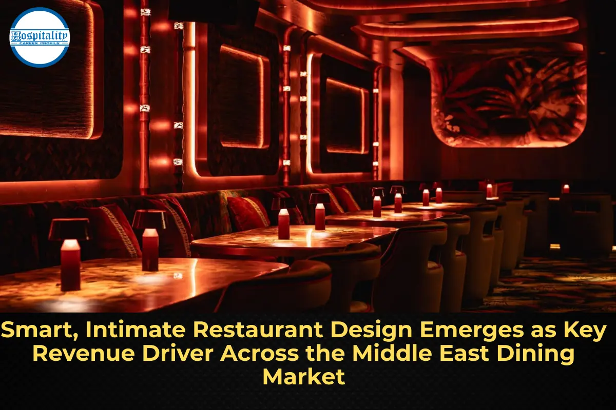 Smart, Intimate Restaurant Design Emerges as Key Revenue Driver Across the Middle East Dining Market