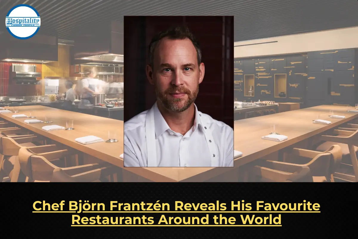 Chef Björn Frantzen Reveals His Favourite Restaurants Around the World