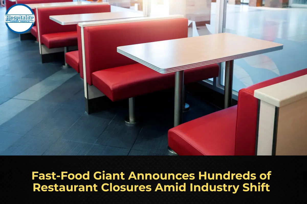 Fast-Food Giant Announces Hundreds of Restaurant Closures Amid Industry Shift