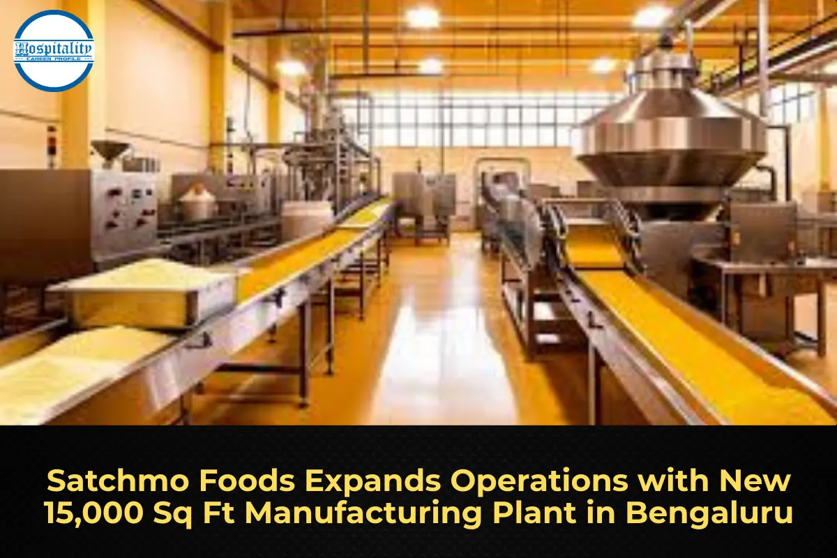 Satchmo Foods Expands Operations with New 15,000 Sq Ft Manufacturing Plant in Bengaluru