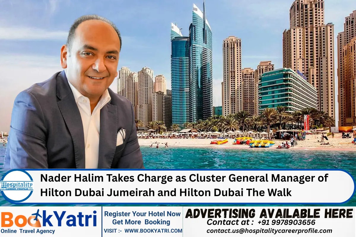 Nader Halim Takes Charge as Cluster General Manager of Hilton Dubai Jumeirah and Hilton Dubai The Walk