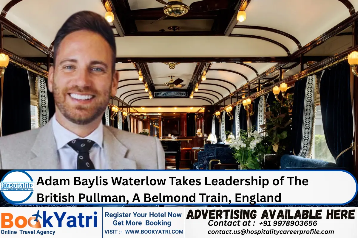 Adam Baylis-Waterlow Named General Manager of British Pullman, A Belmond Train