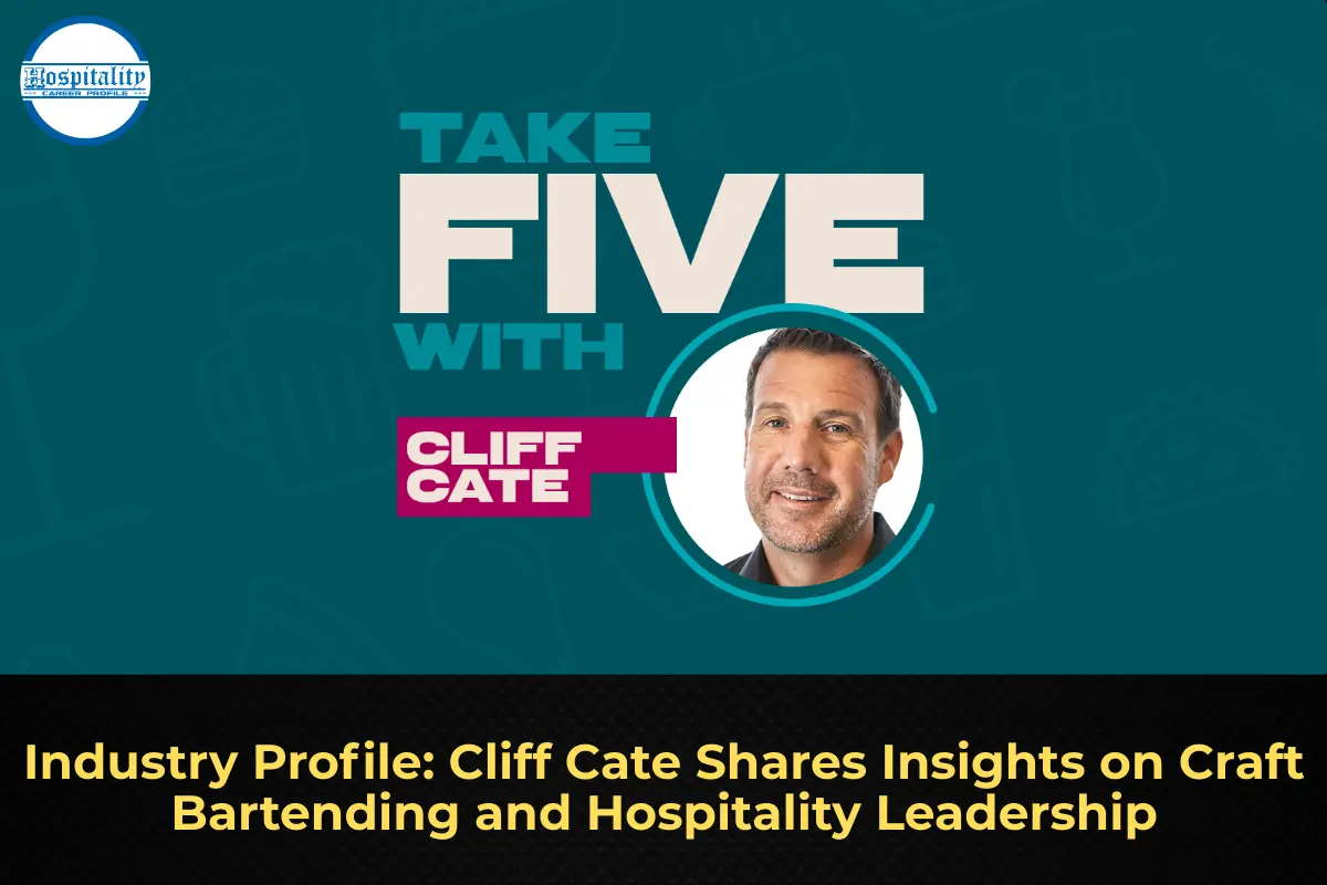Industry Profile: Cliff Cate Shares Insights on Craft Bartending and Hospitality Leadership