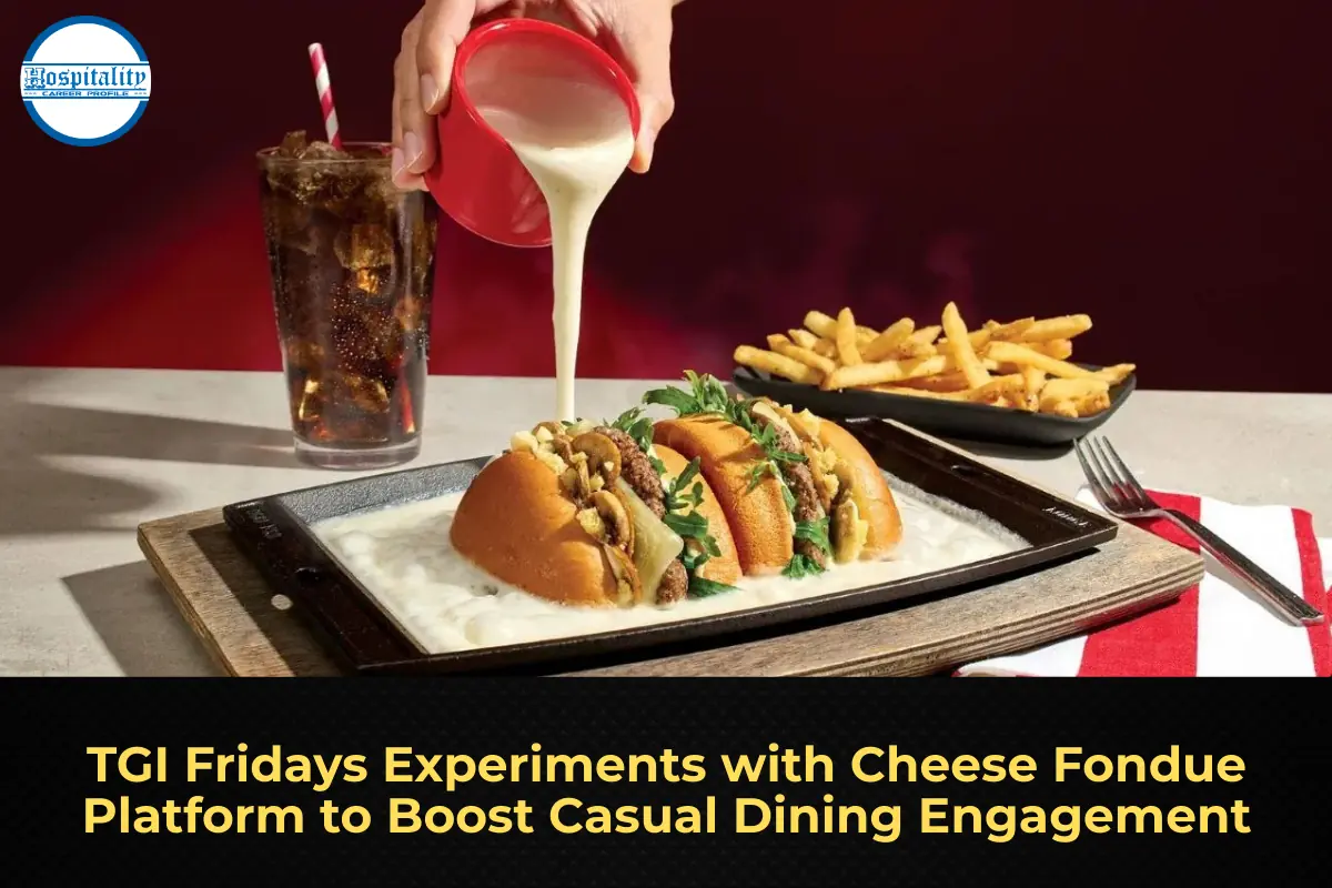 TGI Fridays Experiments with Cheese Fondue Platform to Boost Casual Dining Engagement