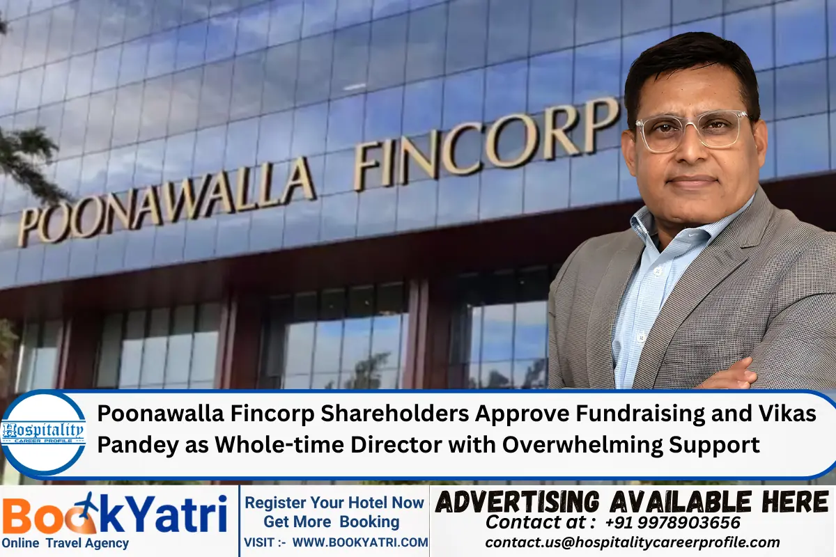 Poonawalla Fincorp Shareholders Approve Fundraising and Vikas Pandey as Whole-time Director with Overwhelming Support