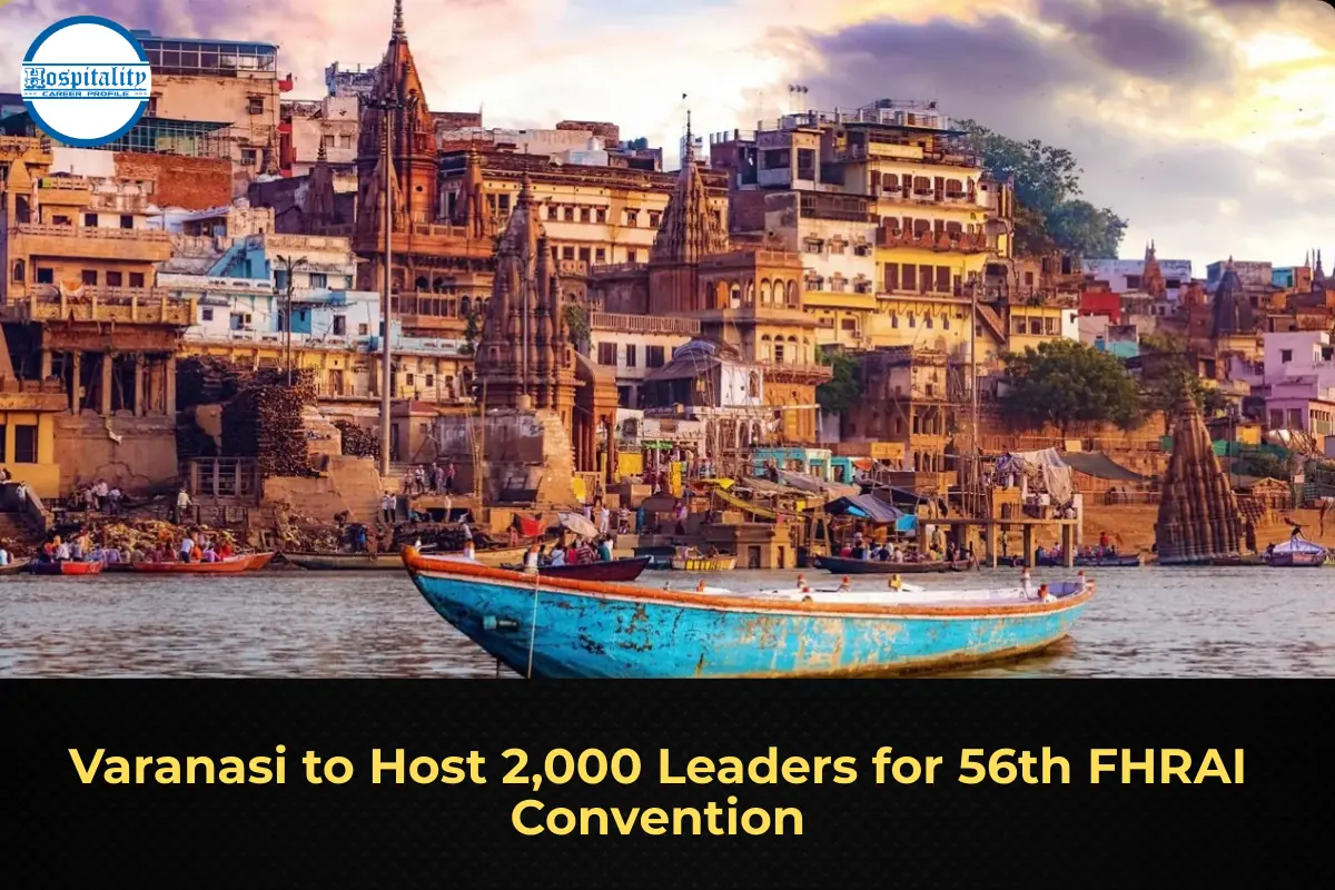 Varanasi to Host 2,000 Leaders for 56th FHRAI Convention
