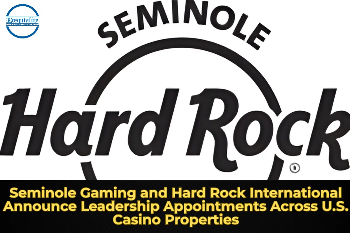 Seminole Gaming and Hard Rock International Announce Leadership Appointments Across U.S. Casino Properties