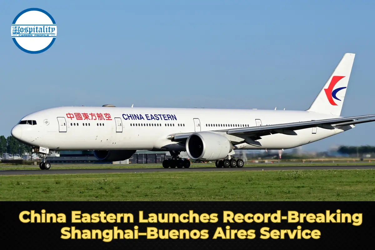China Eastern Launches Record-Breaking Shanghai–Buenos Aires Service