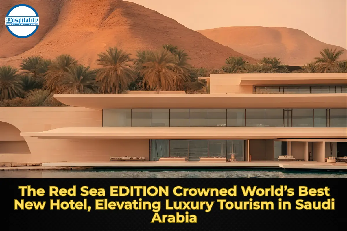 The Red Sea EDITION Crowned World’s Best New Hotel, Elevating Luxury Tourism in Saudi Arabia