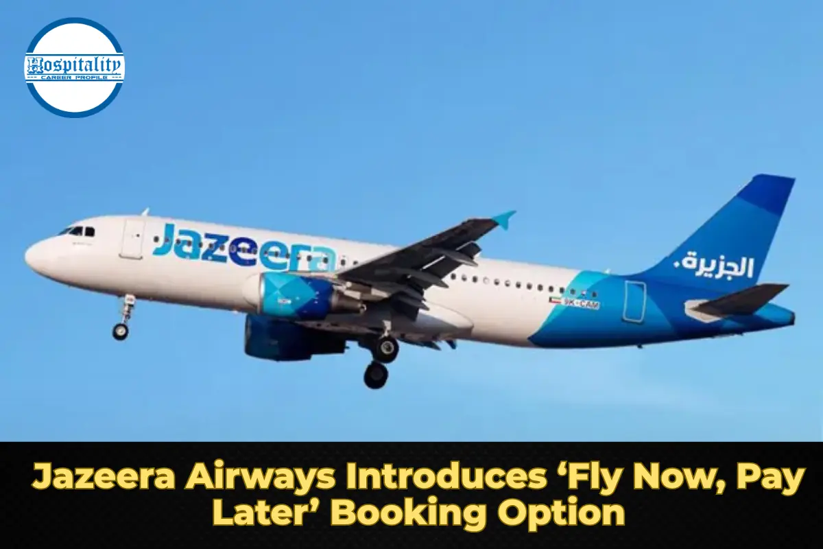 Jazeera Airways Introduces ‘Fly Now, Pay Later’ Booking Option