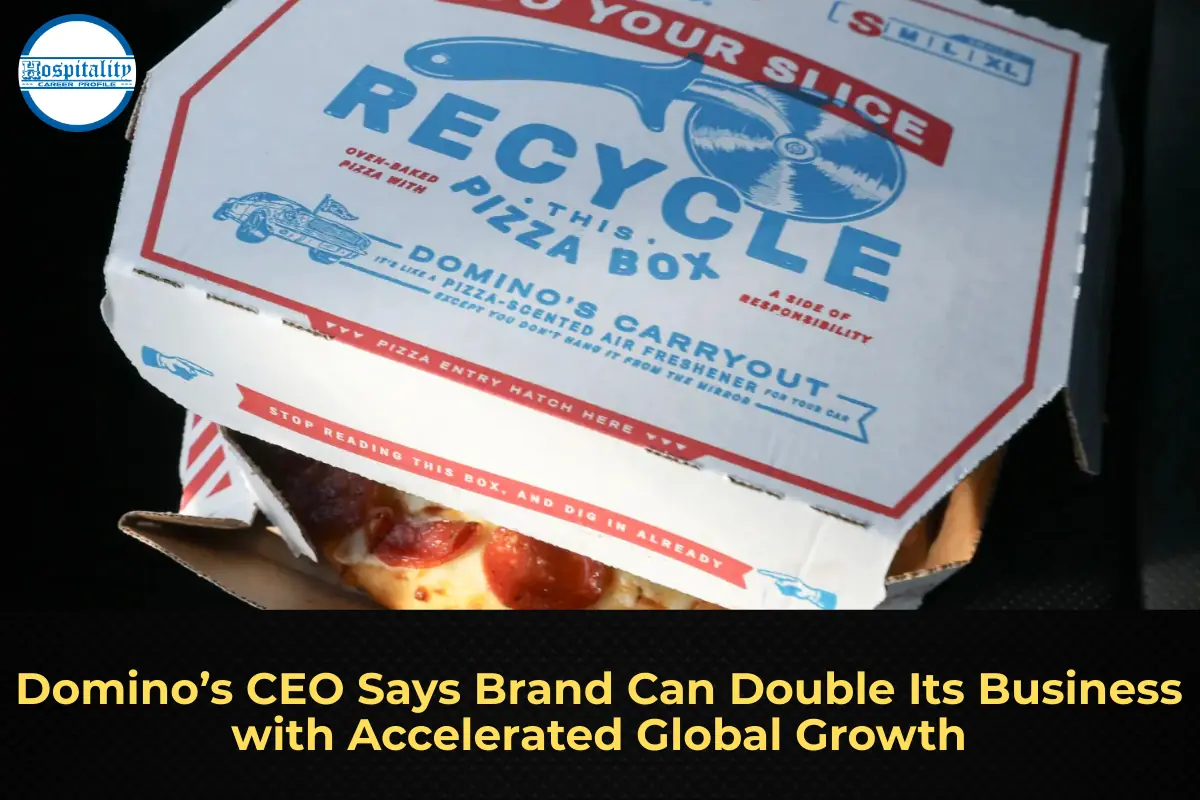 Domino’s CEO Says Brand Can Double Its Business with Accelerated Global Growth