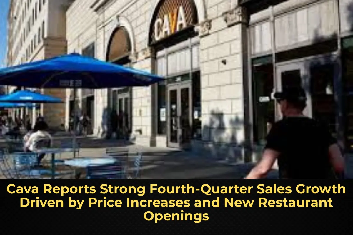 Cava Reports Strong Fourth-Quarter Sales Growth Driven by Price Increases and New Restaurant Openings