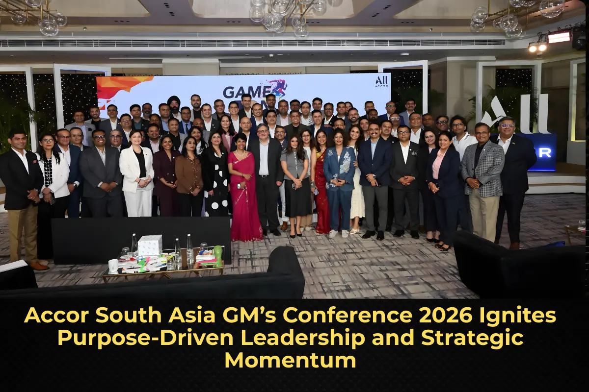 Accor South Asia GM’s Conference 2026 Ignites Purpose-Driven Leadership and Strategic Momentum