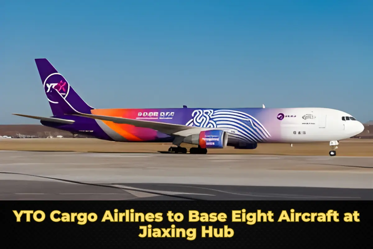 YTO Cargo Airlines to Base Eight Aircraft at Jiaxing Hub