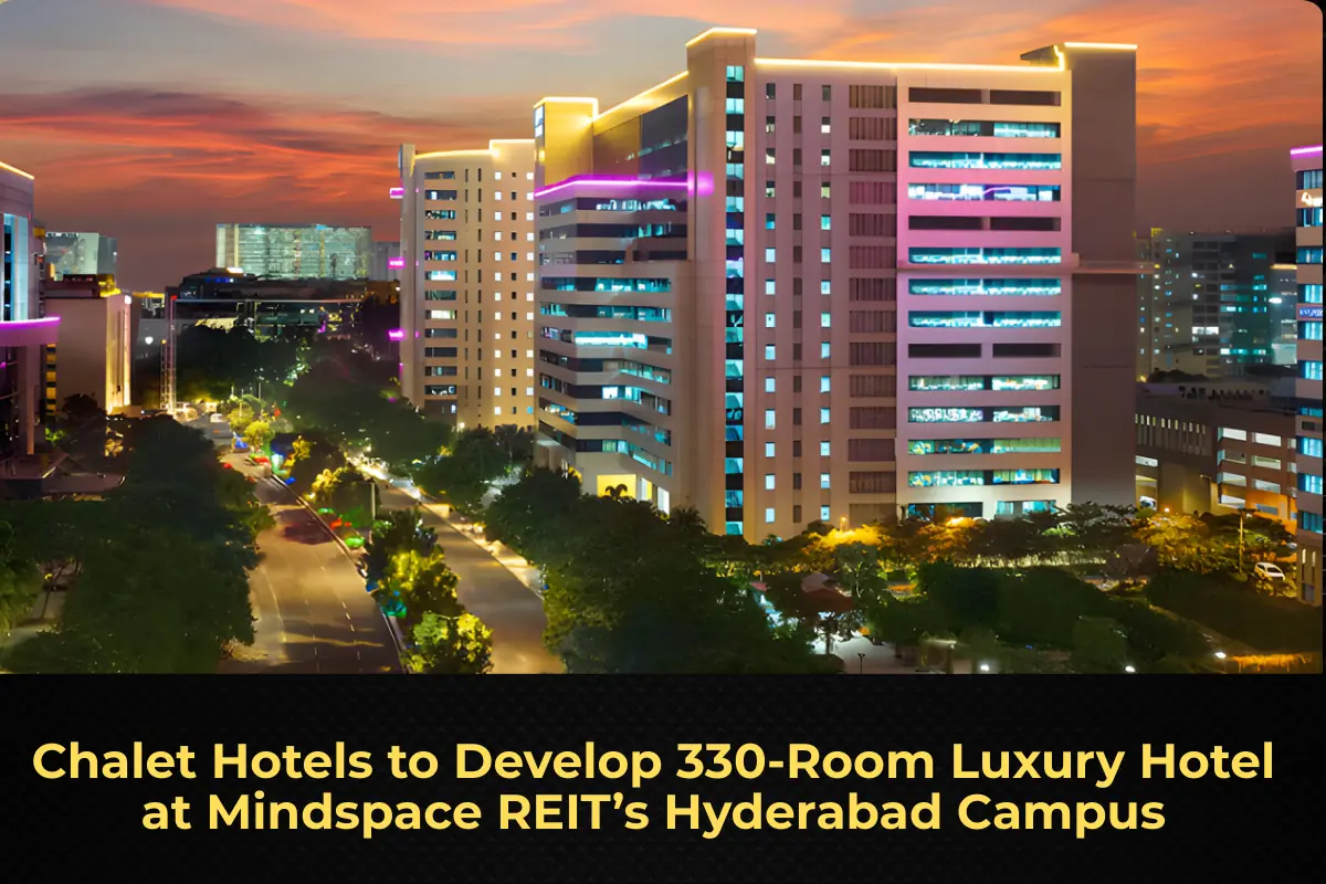 Chalet Hotels to Develop 330-Room Luxury Hotel at Mindspace REIT’s Hyderabad Campus