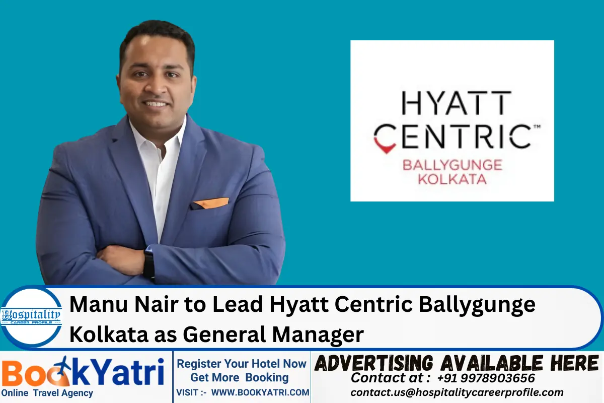 Manu Nair to Lead Hyatt Centric Ballygunge Kolkata as General Manager