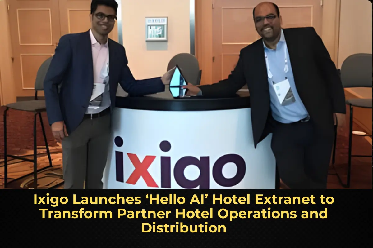 Ixigo Launches ‘Hello AI’ Hotel Extranet to Transform Partner Hotel Operations and Distribution