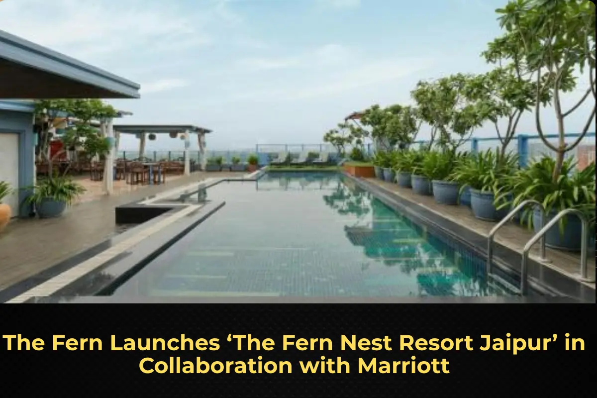The Fern Launches ‘The Fern Nest Resort Jaipur’ in Collaboration with Marriott